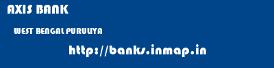 AXIS BANK  WEST BENGAL PURULIYA    banks information 